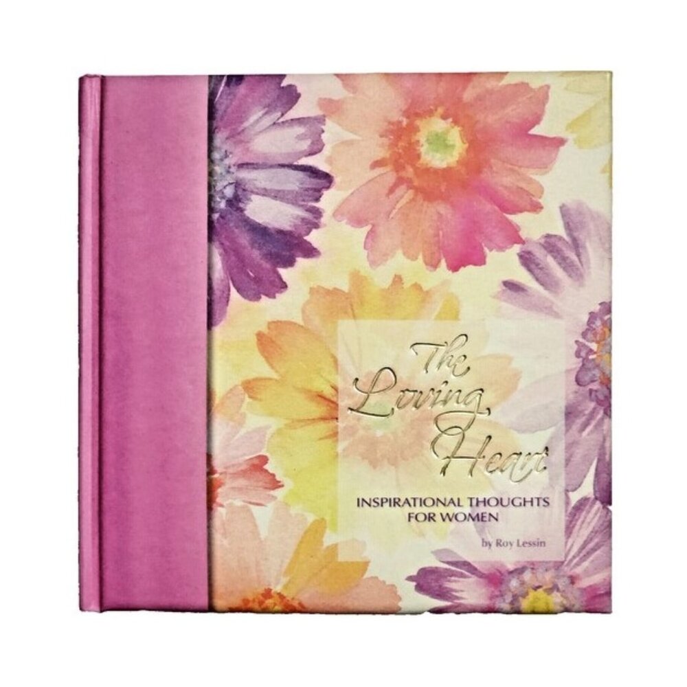 The Loving Heart: Inspirational Thoughts for Women by Roy Lessin NEW